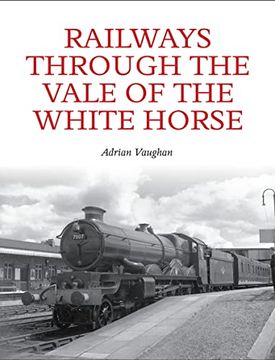 portada Railways Through the Vale of the White Horse (en Inglés)