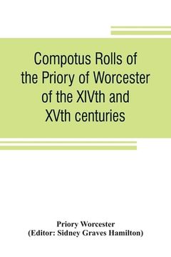 portada Compotus rolls of the Priory of Worcester, of the XIVth and XVth centuries (in English)