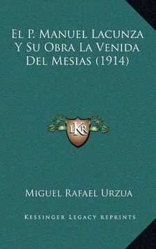 portada El p. Manuel Lacunza y su Obra la Venida del Mesias (1914)