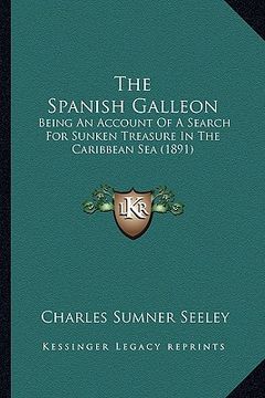 portada the spanish galleon the spanish galleon: being an account of a search for sunken treasure in the caribeing an account of a search for sunken treasure (en Inglés)