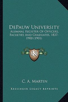 portada depauw university: alumnal register of officers, faculties and graduates, 1837-1900 (1901) (in English)