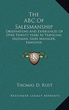 portada the abc of salesmanship: observations and experiences of over twenty years as traveling salesman, sales manager, employer (en Inglés)