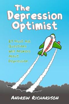 portada The Depression Optimist: 21 Must Ask Questions and Answers About Depression (in English)