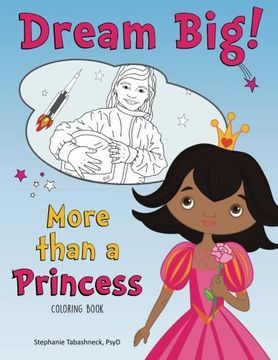 portada Dream Big! More than a Princess Coloring Book (en Inglés)