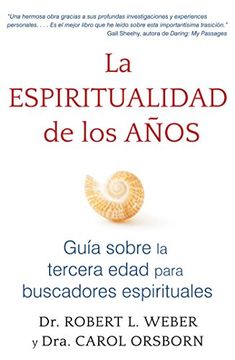 portada La Espiritualidad de Los Anos: Guia Sobre La Tercera Edad Para Buscadores Espirituales