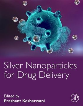 portada Silver Nanoparticles for Drug Delivery (en Inglés)