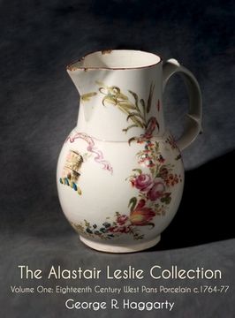 portada The Alastair Leslie Collection Volume One: Eighteenth Century West Pans Porcelain c.1764-77 (in English)