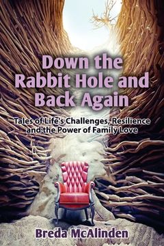portada Down the Rabbit Hole and Back Again: Tales of Life's Challenges, Resilience and the Power of Family Love (in English)