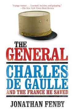 portada The General: Charles de Gaulle and the France He Saved (en Inglés)