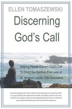 portada Discerning God's Call: Helping People Discern God's Call To Directing the Spiritual Exercises of St. Ignatius Loyola, 19th Annotation (en Inglés)