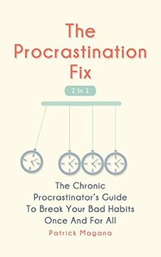 portada The Procrastination fix 2 in 1: The Chronic Procrastinator's Guide to Break Your bad Habits Once and for all (in English)