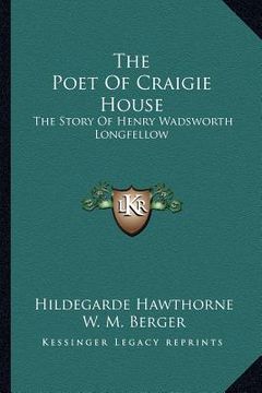 portada the poet of craigie house: the story of henry wadsworth longfellow (en Inglés)