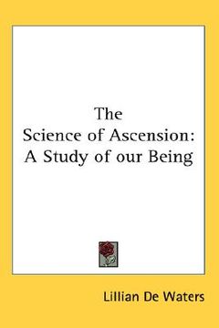 portada the science of ascension: a study of our being (in English)