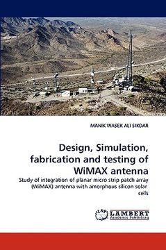 portada design, simulation, fabrication and testing of wimax antenna (en Inglés)