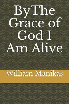 portada Bythe Grace of God I Am Alive (en Inglés)