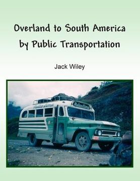 portada Overland to South America by Public Transportation (en Inglés)