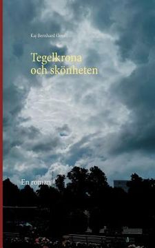 portada Tegelkrona och skönheten: En roman (en Sueco)