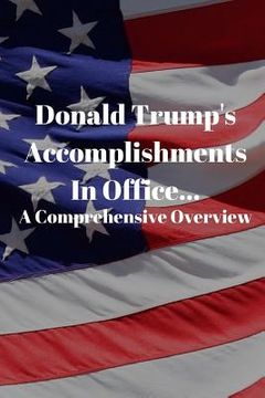 portada Donald Trump's Accomplishments in office A Comprehensive Overview: (Or Lack Thereof): Funny Book (6" X 9") (in English)