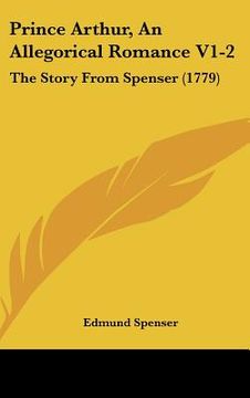 portada prince arthur, an allegorical romance v1-2: the story from spenser (1779) (en Inglés)