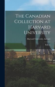 portada The Canadian Collection at Harvard University: Bulletin (en Inglés)