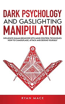 portada Dark Psychology and Gaslighting Manipulation: Influence Human Behavior With Mind Control Techniques: How to Camouflage; Attack and Defend Yourself 