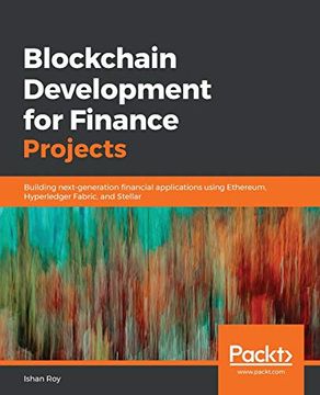 portada Blockchain Development for Finance Projects: Building Next-Generation Financial Applications Using Ethereum, Hyperledger Fabric, and Stellar 
