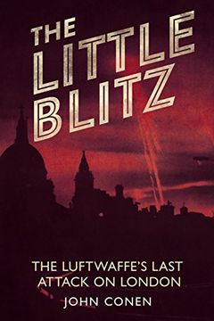 portada The Little Blitz: The Luftwaffe’S Last Attack on London (en Inglés)