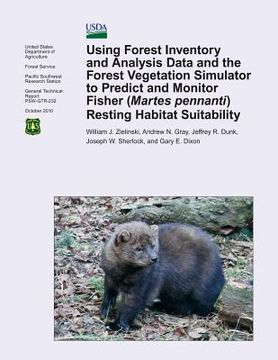 portada Using Forest Inventory and Analysis Data and the Forest Vegetation Simulator to Predict and Monitor Fisher (Martes pennanti) Resting Habitat Suitabili (en Inglés)