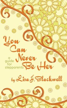 portada You Can Never Be Her: A Guide for Stepparents (en Inglés)
