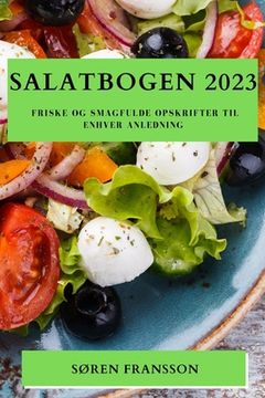 portada Salatbogen 2023: Friske og Smagfulde Opskrifter til Enhver Anledning (in Danés)