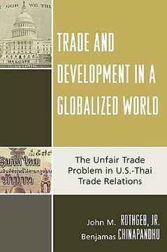 portada trade and development in a globalized world: the unfair trade problem in u.s.dthai trade relations (in English)