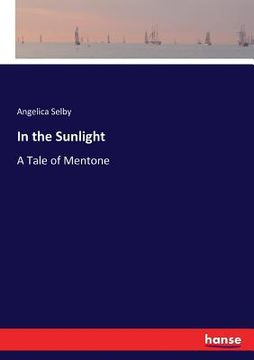 portada In the Sunlight: A Tale of Mentone (en Inglés)