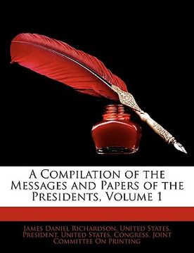 portada a compilation of the messages and papers of the presidents, volume 1