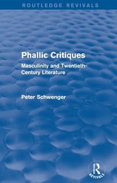 portada Phallic Critiques (Routledge Revivals): Masculinity and Twentieth-Century Literature