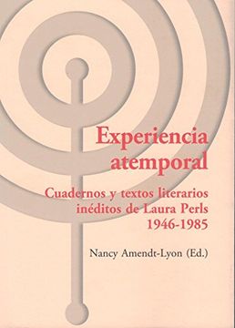 portada Experiencia atemporal.Cuadernos y textos literarios ineditos de Laura Perls 1946-1985 (Los Libros del CTP)