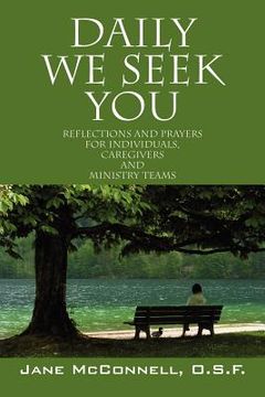 portada daily we seek you: reflections and prayers for individuals caregivers and ministry teams (en Inglés)