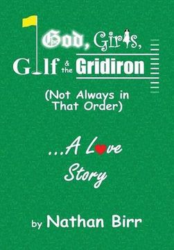 portada God, Girls, Golf & the Gridiron (Not Always in That Order) . . . A Love Story (en Inglés)