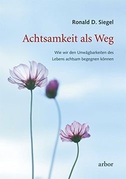 portada Achtsamkeit als Weg: Wie wir den Unwägbarkeiten des Lebens Achtsam Begegnen Können (in German)