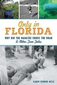 portada Only in Florida: Why did the Manatee Cross the Road and Other True Tales (in English)