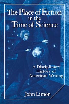 portada The Place of Fiction in the Time of Science: A Disciplinary History of American Writing (Cambridge Studies in American Literature and Culture) (en Inglés)