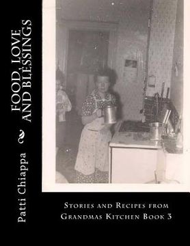 portada Food, Love and Blessings: Stories and Recipes from Grandmas Kitchen Book 3 (en Inglés)