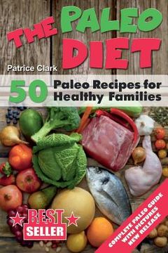portada The Paleo Diet (B&W): 50 Paleo Recipes for Healthy Families (en Inglés)