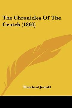 portada the chronicles of the crutch (1860) (in English)