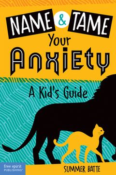 portada Name and Tame Your Anxiety: A Kid'S Guide (en Inglés)