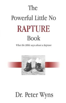 portada The Powerful Little No Rapture Book: What the Bible Says About a Rapture (en Inglés)