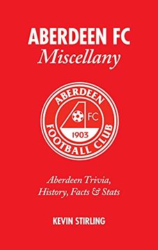 portada Aberdeen FC Miscellany: Aberdeen Trivia, History, Facts & STATS (en Inglés)