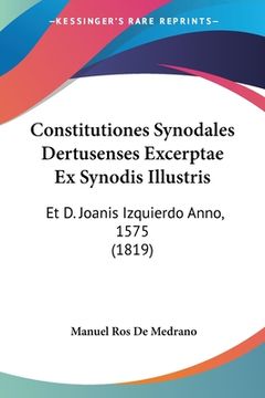 portada Constitutiones Synodales Dertusenses Excerptae Ex Synodis Illustris: Et D. Joanis Izquierdo Anno, 1575 (1819) (in French)