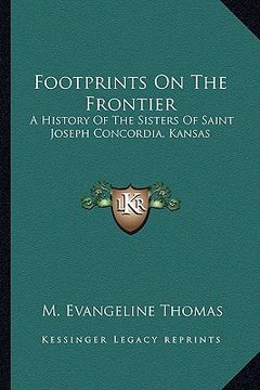 portada footprints on the frontier: a history of the sisters of saint joseph concordia, kansas (en Inglés)