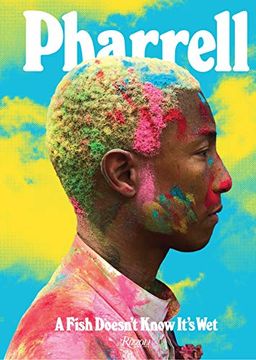 portada Pharrell: A Fish Doesn't Know It's Wet: Transformations (in English)