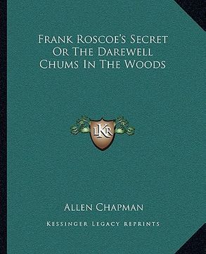 portada frank roscoe's secret or the darewell chums in the woods (en Inglés)